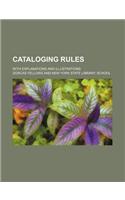 Cataloging Rules; With Explanations and Illustrations