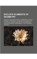 Euclid's Elements of Geometry; From the Latin Translation of Commandine. to Which Is Added, a Treatise of the Nature of Arithmetic of Logarithms Likew