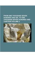 From One Thousand Seven Hundred and Six, to One Thousand Seven Hundred and Thirteen Volume 2