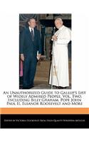 An Unauthorized Guide to Gallup's List of Widely Admired People, Vol. Two, Including Billy Graham, Pope John Paul II, Eleanor Roosevelt and More: (English)