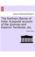 The Northern Barrier of India. a Popular Account of the Jummoo and Kashmir Territories, Etc.