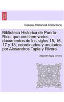 Biblioteca Historica de Puerto-Rico, que contiene varios documentos de los siglos 15, 16, 17 y 18, coordinados y anotados por Alesandros Tapia y Rivera.