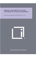 Asiatic Land Battles, Allied Victories in China and Burma