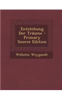 Entstehung Der Traume - Primary Source Edition: (German)
