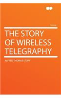 The Story of Wireless Telegraphy