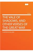 The Vale of Shadows, and Other Verses of the Great War