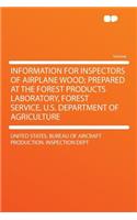 Information for Inspectors of Airplane Wood; Prepared at the Forest Products Laboratory, Forest Service, U.S. Department of Agriculture