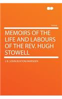 Memoirs of the Life and Labours of the Rev. Hugh Stowell