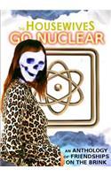 The Housewives Go Nuclear