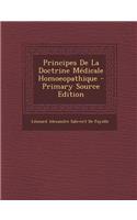 Principes de La Doctrine Medicale Homoeopathique - Primary Source Edition