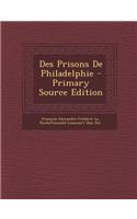 Des Prisons de Philadelphie: (French)
