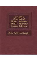 Dwight's Journal of Music, Volumes 29-30 - Primary Source Edition