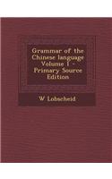 Grammar of the Chinese Language Volume 1