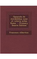Opusculu de Mirabilibus Noue Et Veteris Urbis Rome