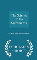 The Science of the Sacraments - Scholar's Choice Edition