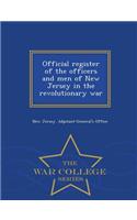 Official Register of the Officers and Men of New Jersey in the Revolutionary War - War College Series: (English)