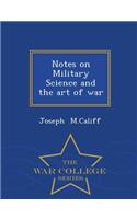 Notes on Military Science and the Art of War - War College Series