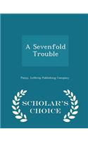 A Sevenfold Trouble - Scholar's Choice Edition