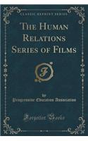 The Human Relations Series of Films (Classic Reprint)