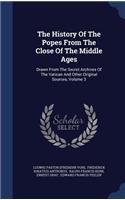 The History Of The Popes From The Close Of The Middle Ages: Drawn From The Secret Archives Of The Vatican And Other Original Sources, Volume 3