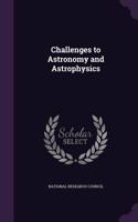 Challenges to Astronomy and Astrophysics