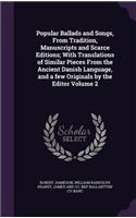 Popular Ballads and Songs, From Tradition, Manuscripts and Scarce Editions; With Translations of Similar Pieces From the Ancient Danish Language, and a few Originals by the Editor Volume 2