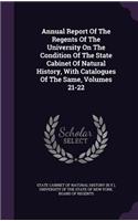 Annual Report of the Regents of the University on the Condition of the State Cabinet of Natural History, with Catalogues of the Same, Volumes 21-22