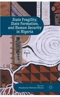 State Fragility, State Formation, and Human Security in Nigeria