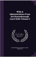 Wills & Adminstrations From the Knaresborough Court Rolls Volume 2