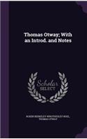 Thomas Otway; With an Introd. and Notes