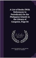 A List of Books (With References to Periodicals) On the Philippine Islands in the Library of Congress, Page 54