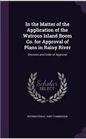 In the Matter of the Application of the Watrous Island Boom Co. for Approval of Plans in Rainy River