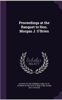 Proceedings at the Banquet to Hon. Morgan J. O'Brien
