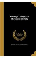 Gonzaga College, an Historical Sketch;