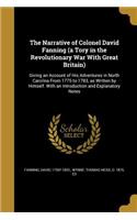 Narrative of Colonel David Fanning (a Tory in the Revolutionary War With Great Britain)