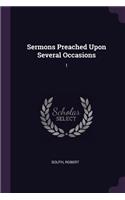Sermons Preached Upon Several Occasions