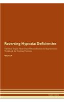 Reversing Hypoxia: Deficiencies The Raw Vegan Plant-Based Detoxification & Regeneration Workbook for Healing Patients. Volume 4