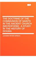 The Doctrine of the Communion of Saints in the Ancient Church [microform]: A Study in the History of Dogma