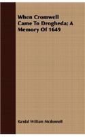When Cromwell Came To Drogheda; A Memory Of 1649