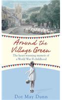 Around the Village Green: The Heart-Warming Memoir of a World War II Childhood