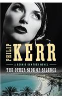 The Other Side of Silence: (Bernie Gunther Novel)