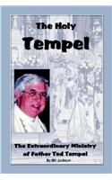 The Holy Tempel: The Extraordinary Ministry of Father Ted Tempel