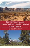 The Recreational Hiker's Guide to Las Vegas Area Trails