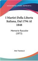 I Martiri Della Liberta Italiana, Dal 1794 Al 1848