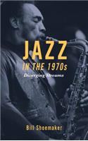 Jazz in the 1970s: Diverging Streams