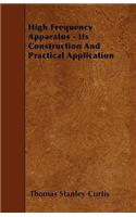 High Frequency Apparatus - Its Construction And Practical Application