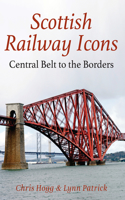 Scottish Railway Icons: Central Belt to the Borders: (Scottish Railway Icons)