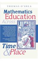 Mathematics Education Across Time and Place