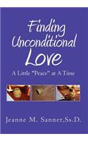Finding Unconditional Love - A Little ''Peace'' at a Time