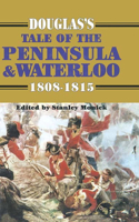 Douglas's Tale of the Peninsula & Waterloo, 1808-1815